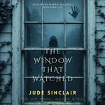 Window That Watched, The