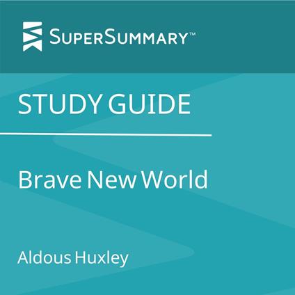 Study Guide: Brave New World by Aldous Huxley (SuperSummary)