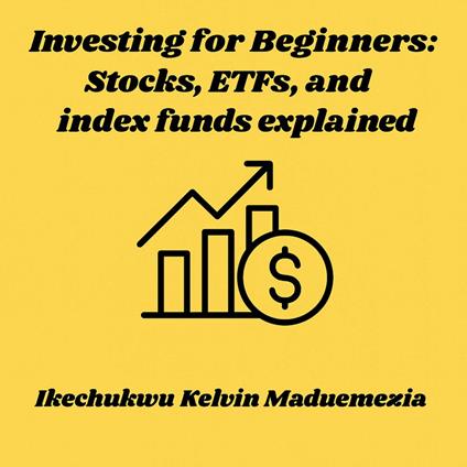 Investing for Beginners: Stocks, ETFs, and index funds explained