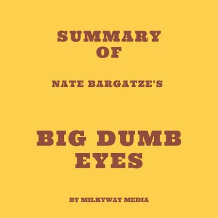 Summary of Nate Bargatze's Big Dumb Eyes