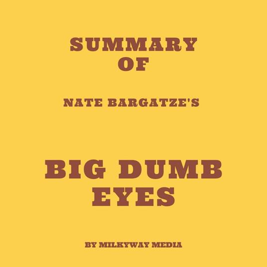 Summary of Nate Bargatze's Big Dumb Eyes