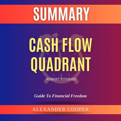 Summary of Cash Flow Quadrant by Robert Kiyosaki