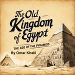 Old Kingdom of Egypt, The
