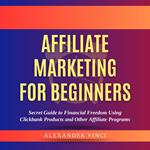 Affiliate Marketing For Beginners by Alexander Vinci