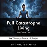 Full Catastrophe Living by Jon Kabat-Zinn