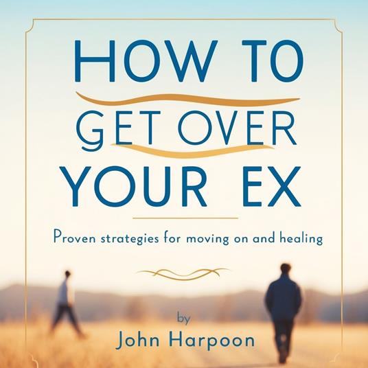 How to Get Over Your Ex