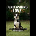 Unleashing Love: Hosting Pet Adoption Events and Rescued Companions
