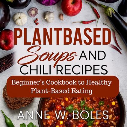 Plant Based Soups and Chili Recipes