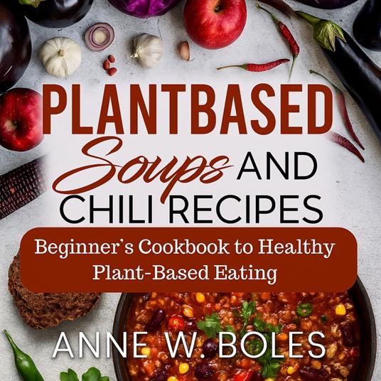 Plant Based Soups and Chili Recipes