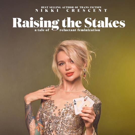 Raising the Stakes: A Tale of Reluctant Feminization