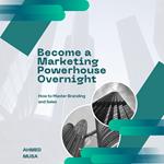 Become a Marketing Powerhouse Overnight