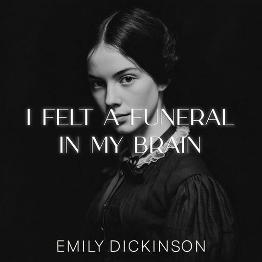 I felt a Funeral, in my Brain