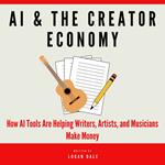 AI & The Creator Economy: How AI Tools Are Helping Writers, Artists, and Musicians Make Money