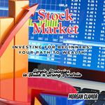 Stock Market Investing for Beginners: Your Path to Wealth