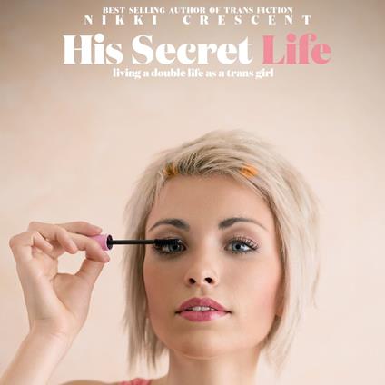 His Secret Life: Living a Double Life as a Trans Girl