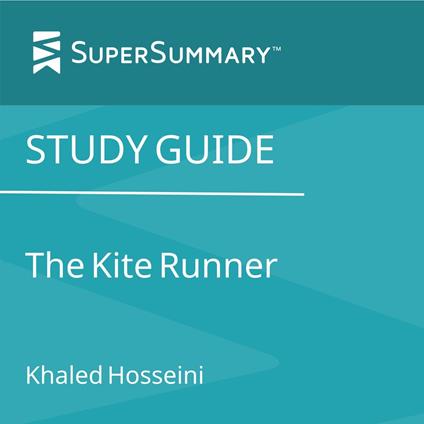 Study Guide: The Kite Runner by Khaled Hosseini (SuperSummary)