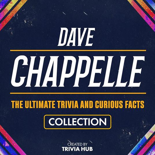 Dave Chappelle - The Ultimate Trivia And Curious Facts Collection