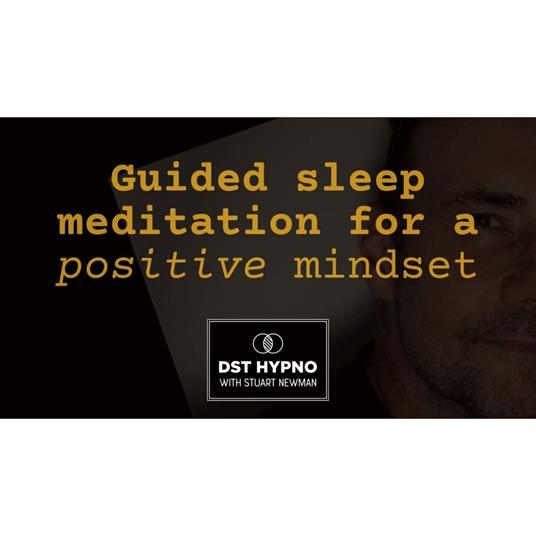 Guided sleep meditation for a positive mindset - A guided meditation - DST Hypno with Stu Newman