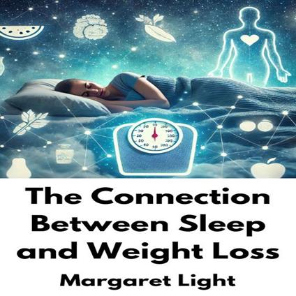 Connection Between Sleep and Weight Loss, The