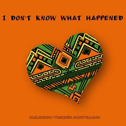 I Don’t Know What Happened