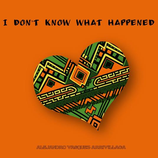 I Don’t Know What Happened