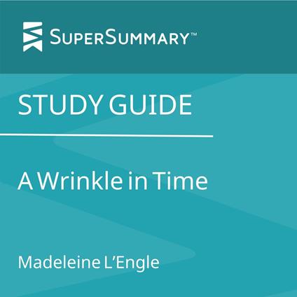 Study Guide: A Wrinkle In Time by Madeleine L'Engle (SuperSummary)