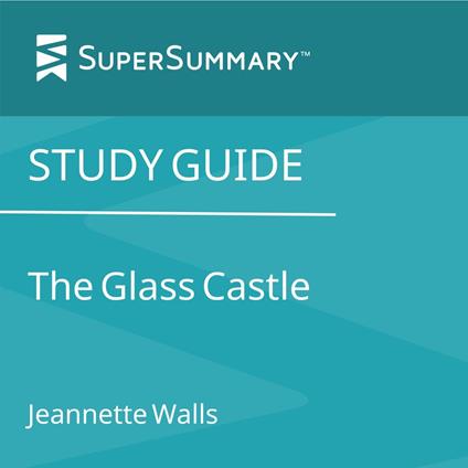 Study Guide: The Glass Castle by Jeannette Walls (SuperSummary)
