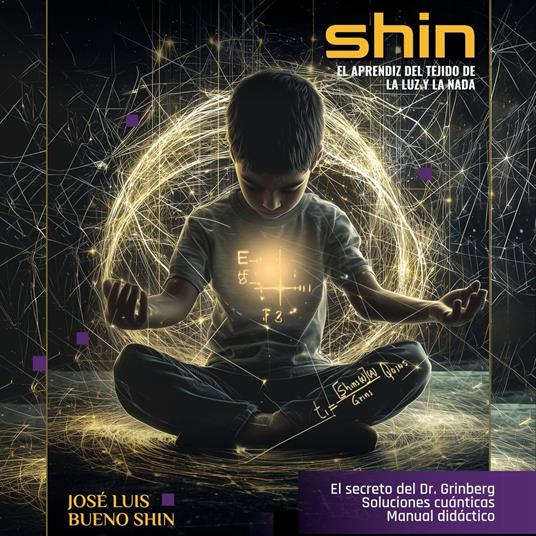 SHIN El aprendiz del tejido de la luz y la nada
