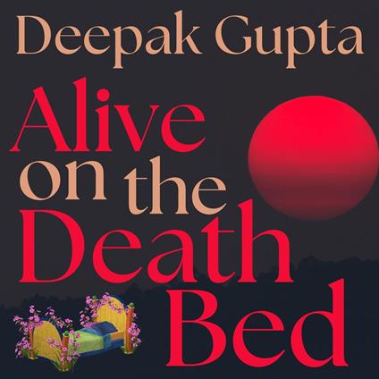 Alive on the Death Bed