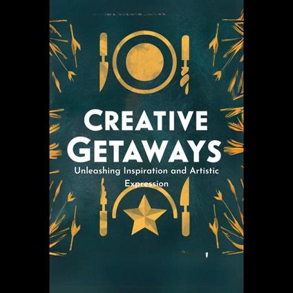 Creative Getaways: Unleashing Inspiration and Artistic Expression