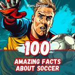 100 Amazing Facts about Soccer