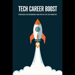 Tech Career Boost: Strategies for Advancing Your Path in the Tech Industry