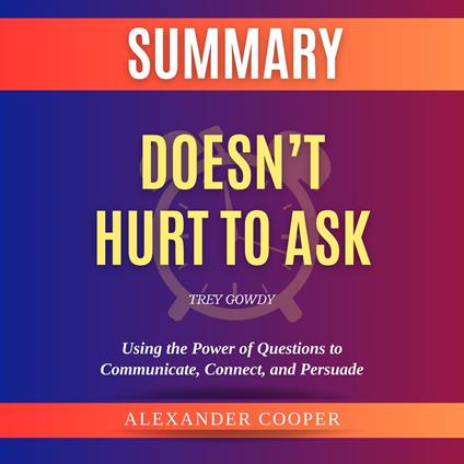 Summary of Doesn’t Hurt to Ask by Trey Gowdy