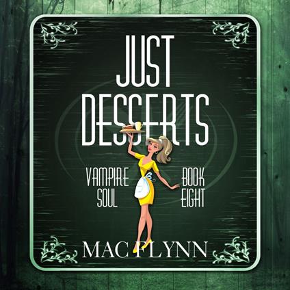 Just Desserts (Vampire Soul, Book Eight)