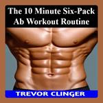 10-Minute Six-Pack Ab Workout Routine, The