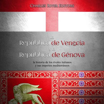 La República de Venecia y la República de Génova: la historia de los rivales italianos y sus imperios mediterráneos