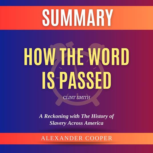 Summary of How the Word Is Passed by Clint Smith
