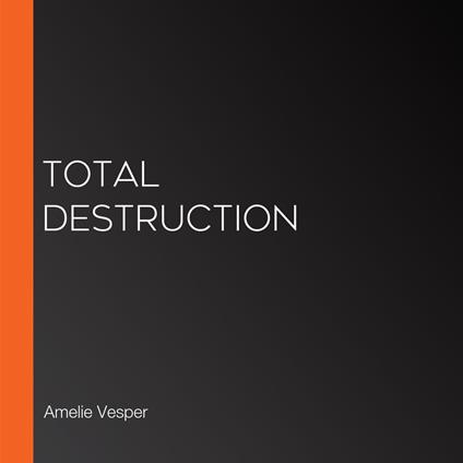 Total Destruction