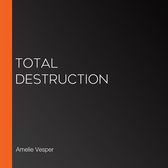 Total Destruction