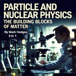 Particle and Nuclear Physics