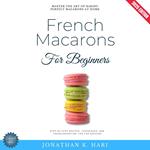 French Macarons for Beginners: