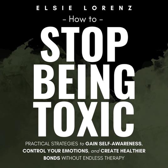 How to Stop Being Toxic