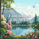 Fantastical Escapes to Find Peace and Joy