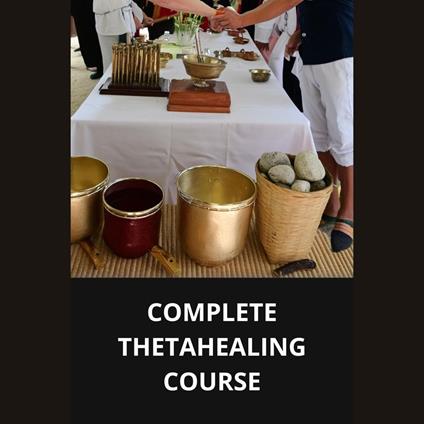 COMPLETE THETAHEALING COURSE