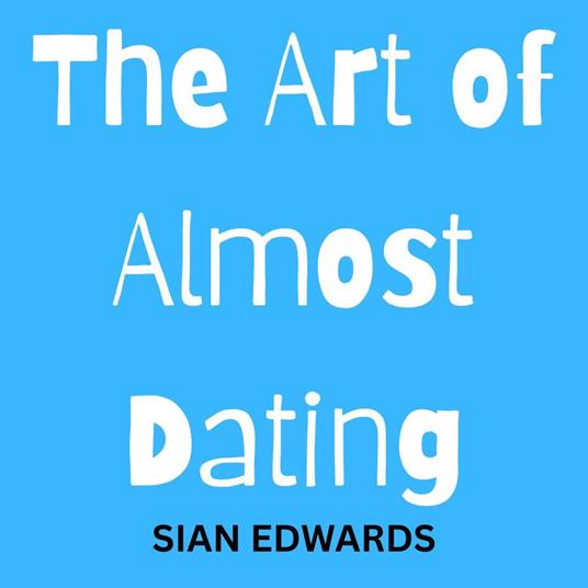 Art of Almost Dating, The