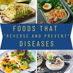 Foods That “Reverse and Prevent” Diseases:::
