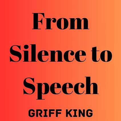 From Silence to Speech