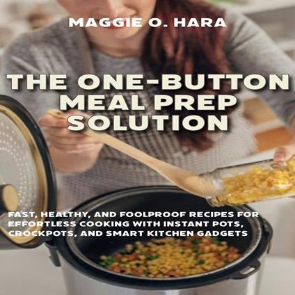 One-Button Meal Prep Solution, The