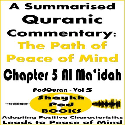 Summarised Quranic Commentary, A: The Path of Peace of Mind – Chapter 5 Al Ma’idah