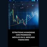 ESTRATEGIAS AVANZADAS CON PROMEDIOS MÓVILES EN EL MERCADO FINANCIERO
